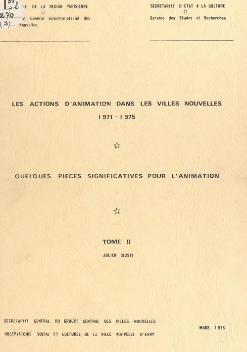 Couverture ebook de Les actions d'animation dans les villes nouvelles, 1971-1975 (2). Quelques pièces significatives pour l'animation, de Collectif, Francoise Dacallier, Gilles Verpraet, Julien Giusti, Marc Coulon, Simone Turck