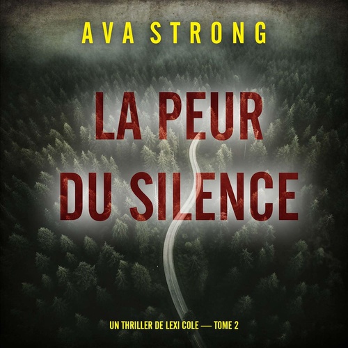 audiobook cover of La peur du silence (Un thriller de Lexi Cole - tome 2), by Ava Strong