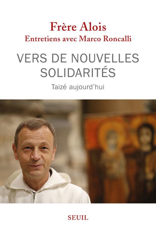 Couverture ebook de Vers de nouvelles solidarités. Taizé aujourd'hui, de Frère Alois, Marco Roncalli