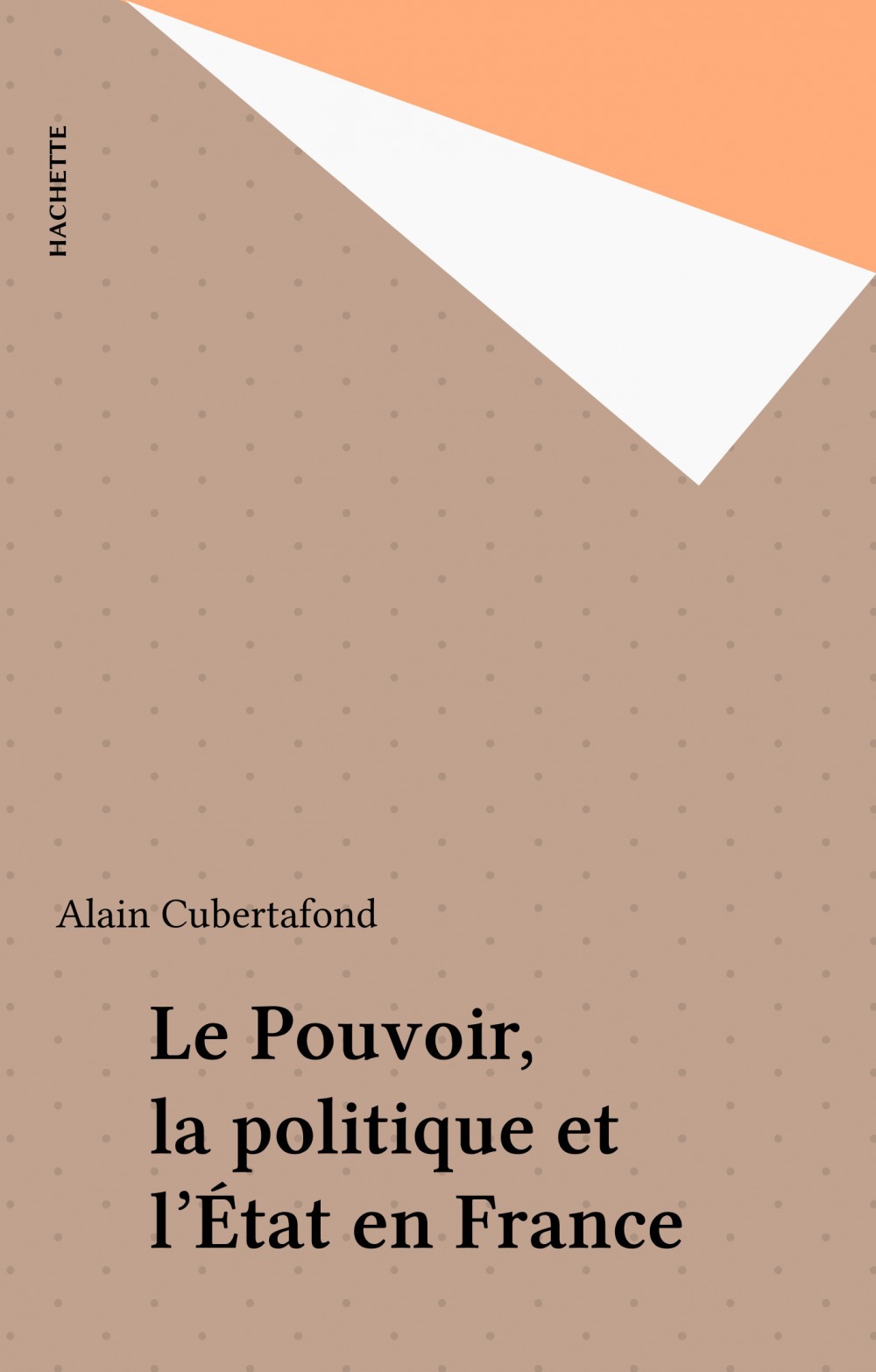 Couverture ebook de Le Pouvoir, la politique et l'État en France, de Alain Cubertafond