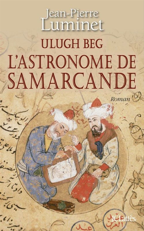 Couverture ebook de Ulugh Beg - L'astronome de Samarcande, de Jean-Pierre Luminet