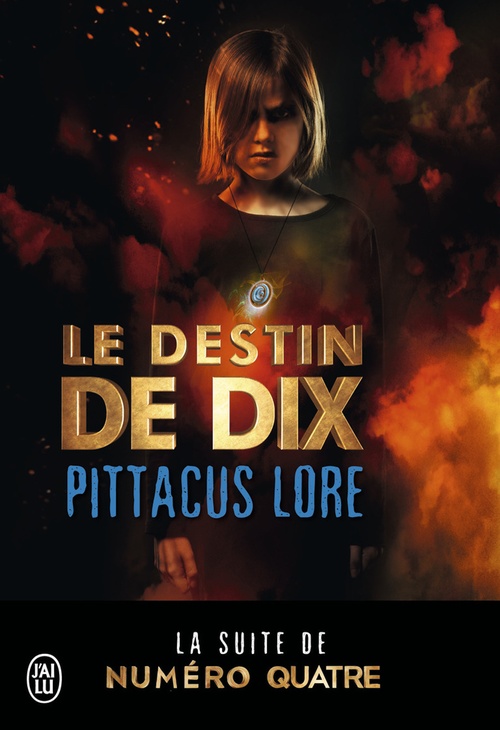Couverture ebook de Lorien Legacies (Tome 6) - Le destin de Dix, de Pittacus Lore
