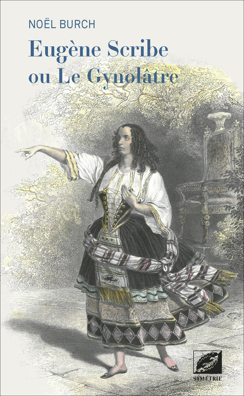 ebook cover of Eugène Scribe ou Le Gynolâtre, by Noël Burch