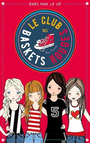 ebook cover of Le club des baskets rouges - Tome 1 - Amies pour la vie, by Ana Punset