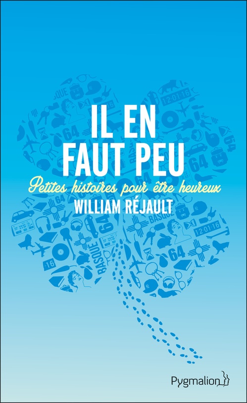 Couverture ebook de Il en faut peu. Petites histoires pour être heureux, de William Réjault