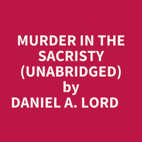 Couverture audiobook de Murder In The Sacristy (Unabridged), de Daniel A. Lord