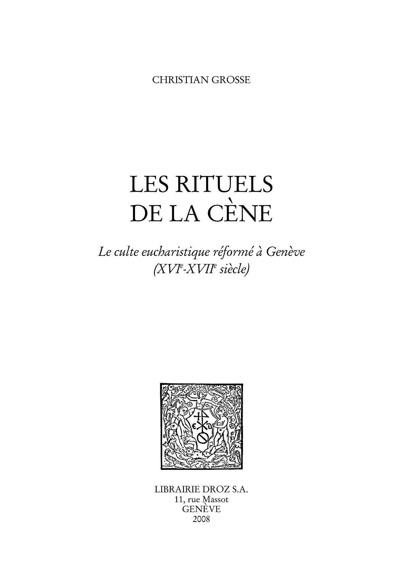 Couverture ebook de Les Rituels de la cène : le culte eucharistique réformé à Genève (XVIe - XVIIe siècles), de Grosse Christian