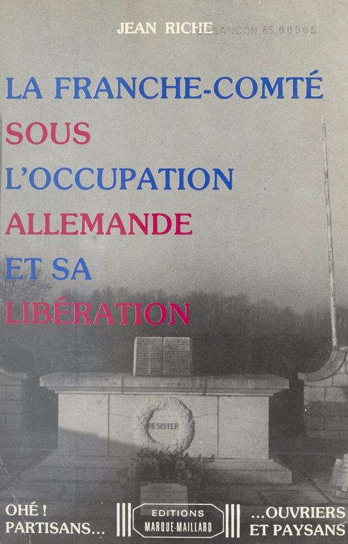Couverture ebook de La Franche-Comté sous l'Occupation allemande et sa libération, de Jean Riche