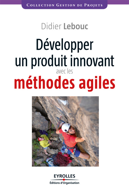 Couverture ebook de Développer un produit innovant avec les méthodes agiles, de Didier Lebouc