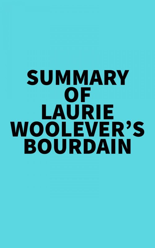 Couverture ebook de Summary of Laurie Woolever's Bourdain, de Everest Media