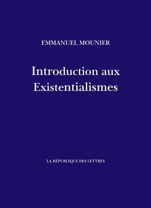 ebook cover of Introduction aux Existentialismes, by Emmanuel Mounier