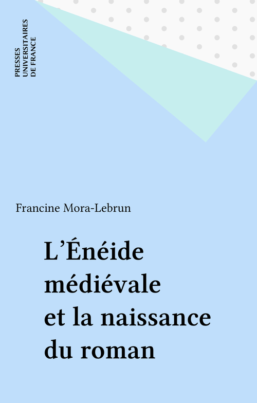 ebook cover of L'Énéide médiévale et la naissance du roman, by Francine Mora-Lebrun