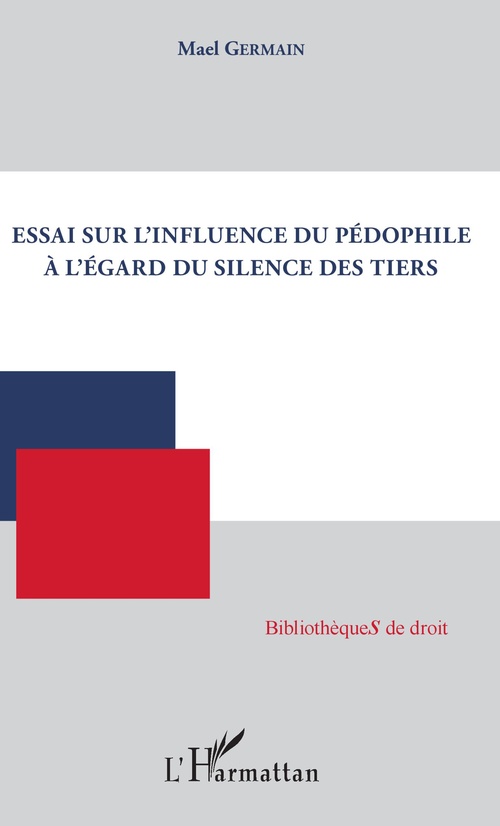 Couverture ebook de Essai sur l'influence du pédophile à l'égard du silence des tiers, de Mael Germain