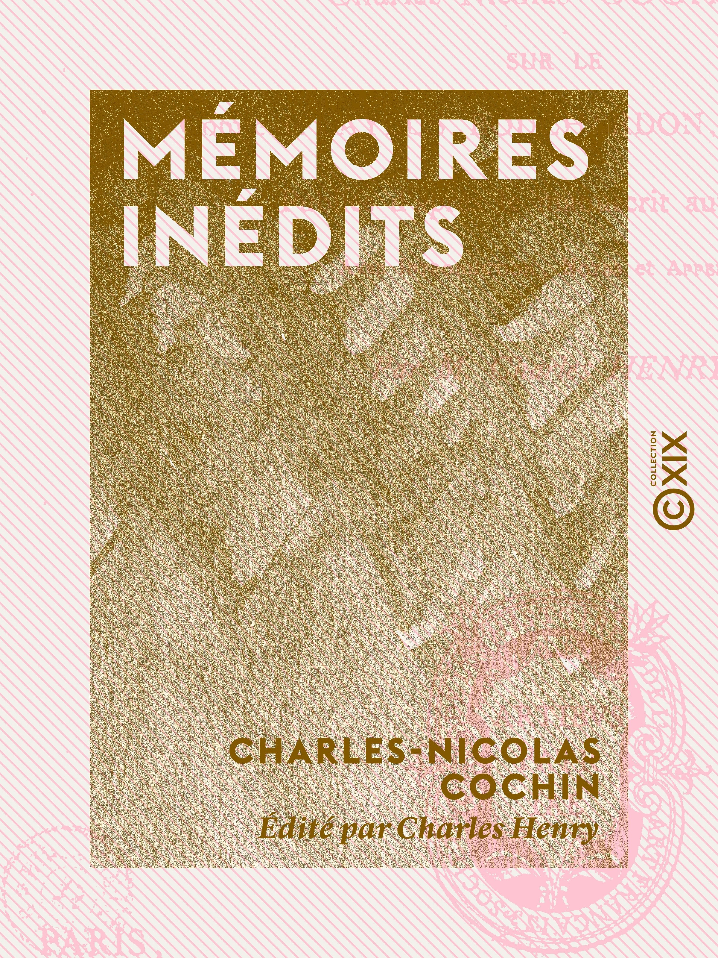 Couverture ebook de Mémoires inédits - Sur le comte de Caylus, Bouchardon, les Slodtz, de Charles Henry, Charles-Nicolas Cochin