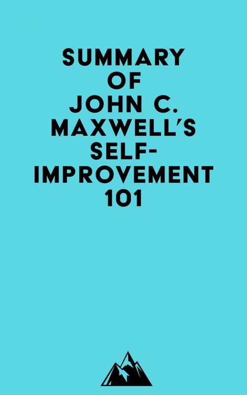 Couverture ebook de Summary of John C. Maxwell's Self-Improvement 101, de Everest Media