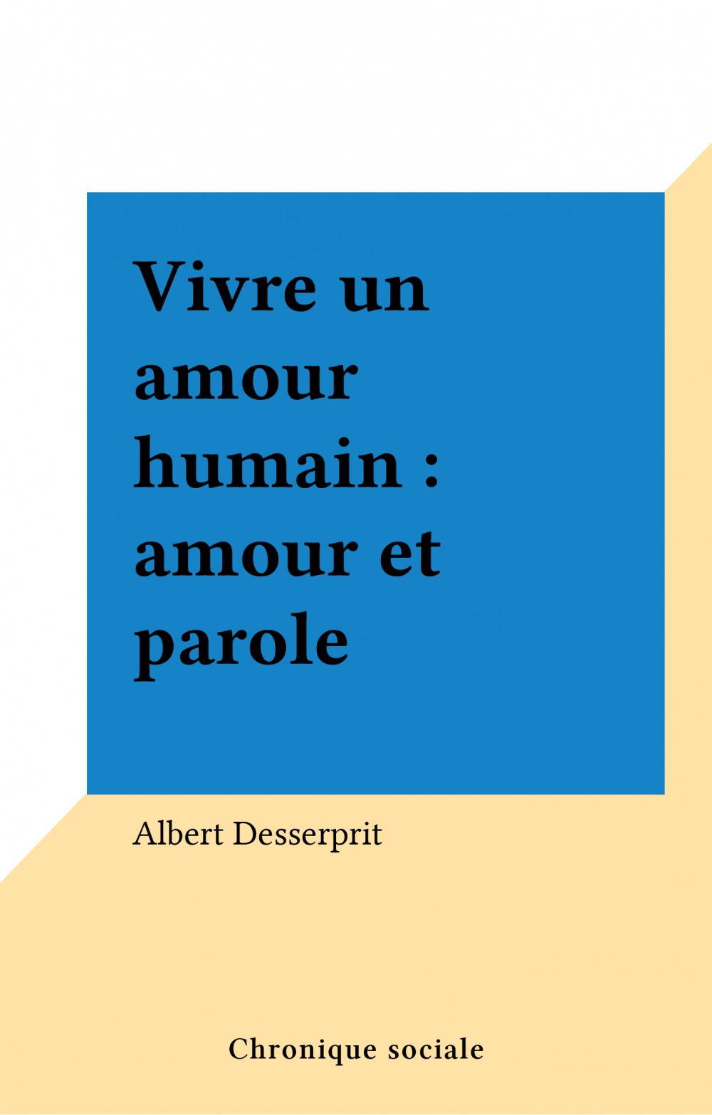 ebook cover of Vivre un amour humain : amour et parole, by Desserprit