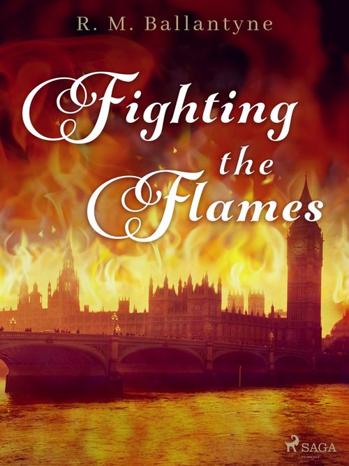 Couverture ebook de Fighting the Flames, de R. M. Ballantyne