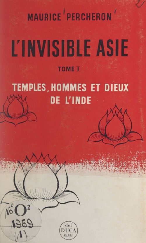 Couverture ebook de L'invisible Asie (1). Temples, hommes et dieux de l'Inde, de Maurice Percheron