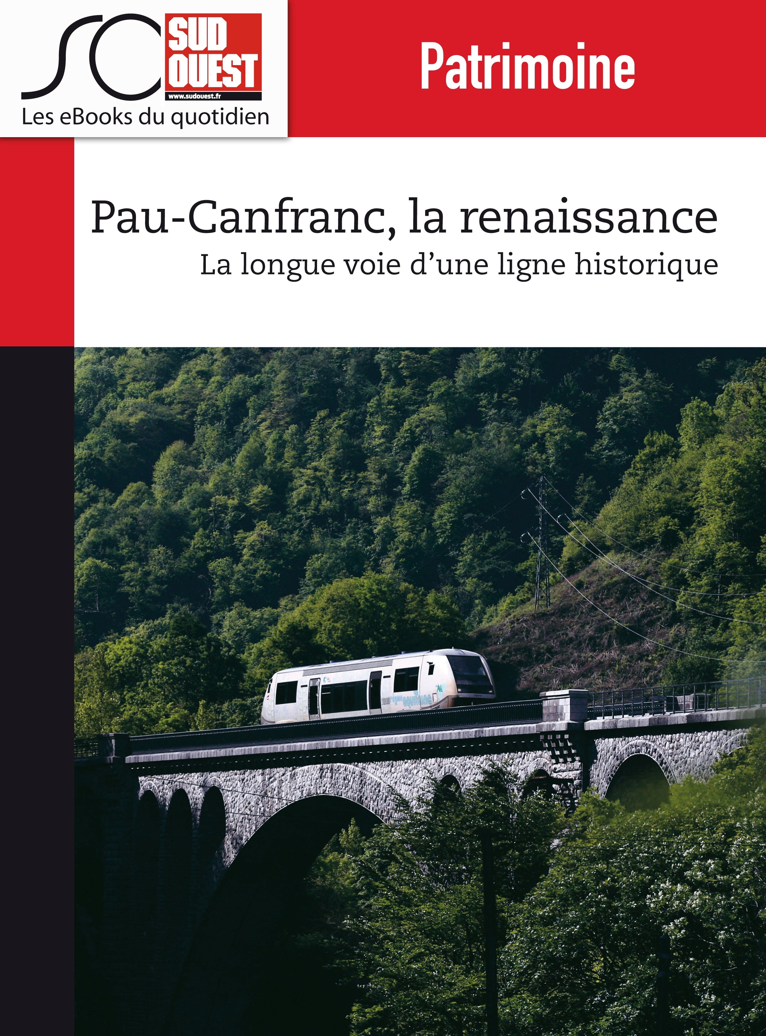 Couverture ebook de Pau-Canfranc, la renaissance, de Journal Sud Ouest