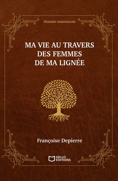 Couverture ebook de Ma vie au travers des femmes de ma lignée - Histoire matriarcale, de Françoise Depierre