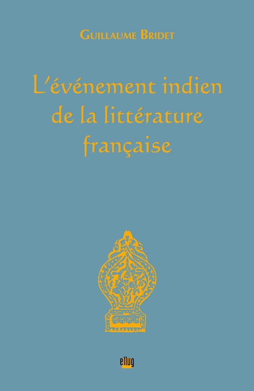 Couverture ebook de L'événement indien de la littérature française, de Guillaume Bridet