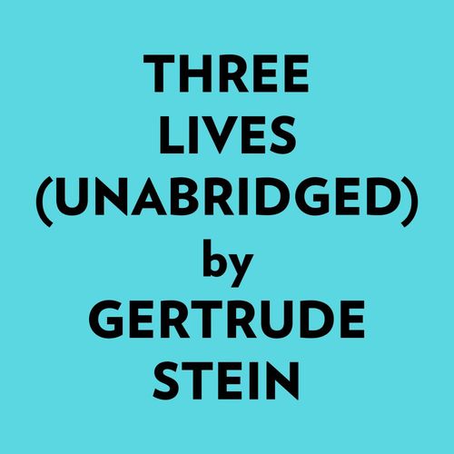 Couverture audiobook de Three Lives (Unabridged), de Gertrude Stein