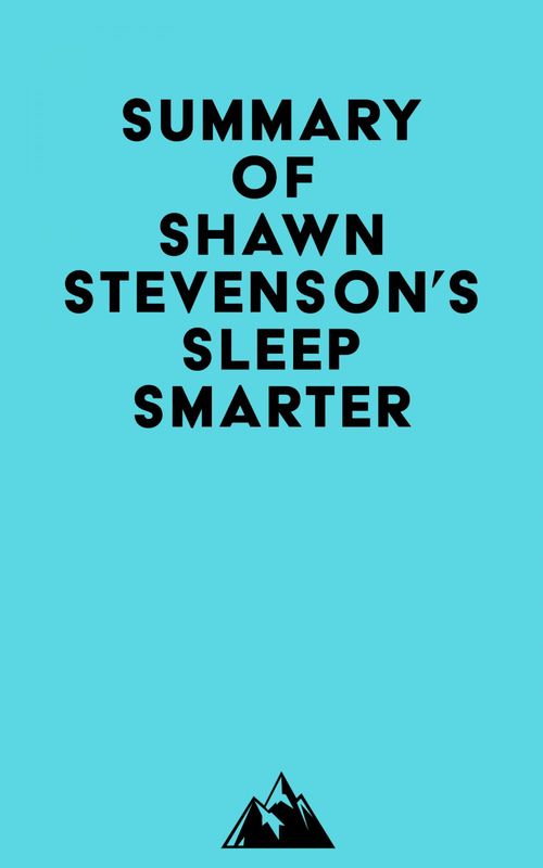 Couverture ebook de Summary of Shawn Stevenson's Sleep Smarter, de Everest Media