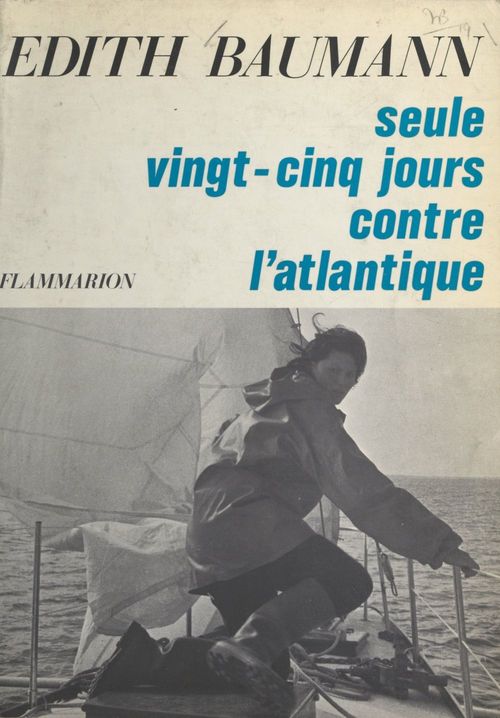 ebook cover of Seule vingt-cinq jours contre l'Atlantique, by Edith Baumann