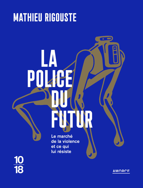 ebook cover of La police du futur - Le marché de la violence et ce qui lui résiste, by Mathieu Rigouste