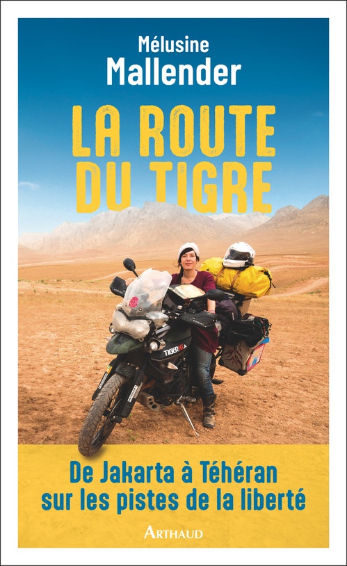 ebook cover of La route du tigre. De Jakarta à Téhéran sur les pistes de la liberté, by Mélusine Mallender