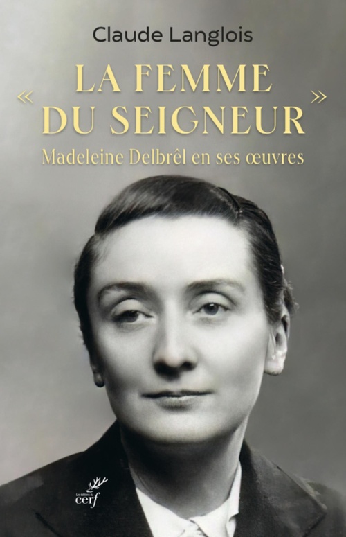 ebook cover of LA FEMME DU SEIGNEUR - MADELEINE DELBREL EN SES OEUVRES, by Claude Langlois