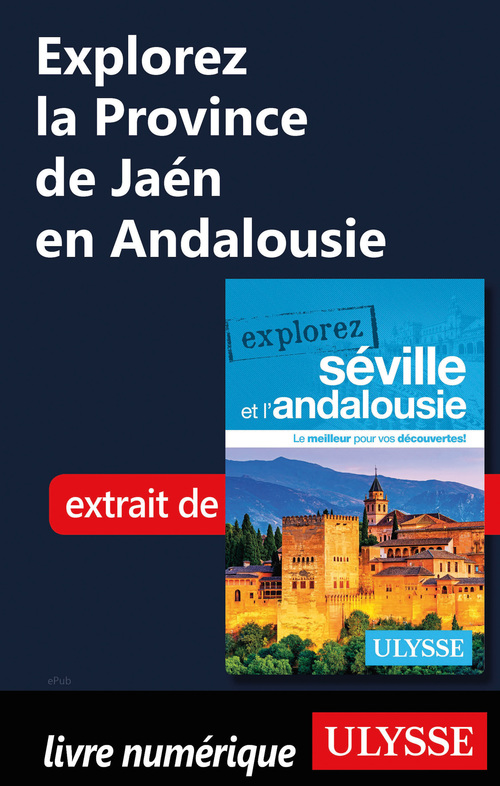 Couverture ebook de Explorez la province de Jaén en Andalousie, de Marie-Eve Blanchard