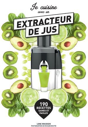 Couverture ebook de Je cuisine avec un extracteur de jus, de Lene Knudsen