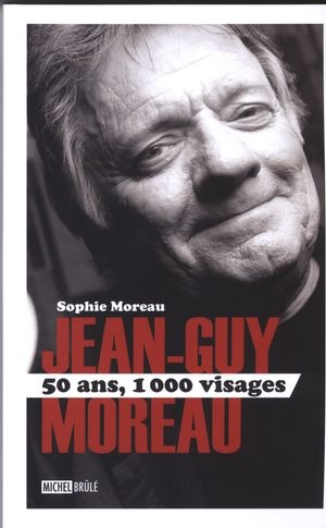 ebook cover of Jean-Guy Moreau 50 ans, 1000 visages, by Sophie Moreau