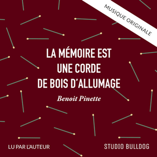 Couverture audiobook de La mémoire est une corde de bois d'allumage, de Benoît Pinette