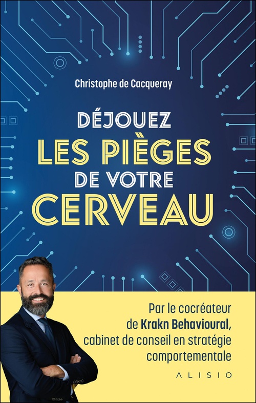 Couverture ebook de Déjouez les pièges de votre cerveau, de Christophe de Cacqueray