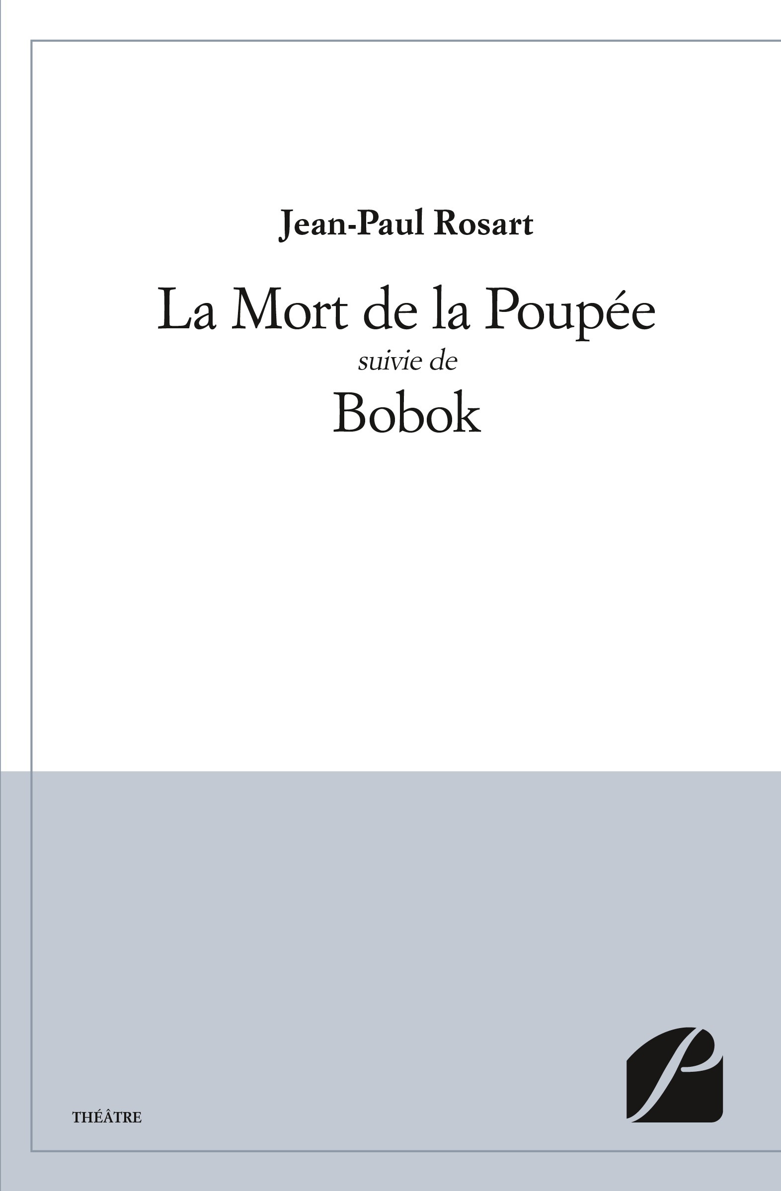 Couverture ebook de La Mort de la Poupée suivie de Bobok, de Jean-paul Rosart