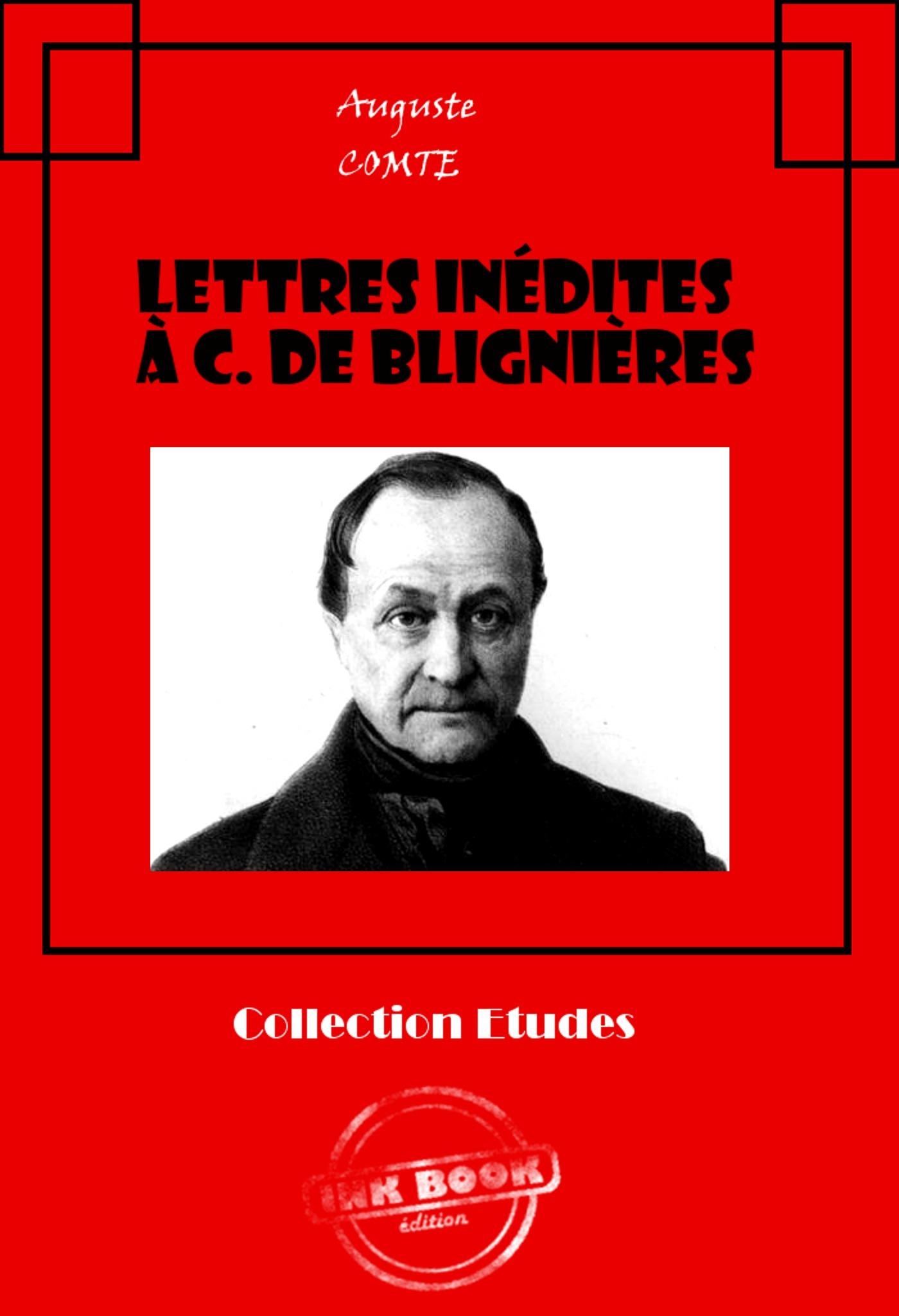 ebook cover of Lettres inédites à C. de Blignières [édition intégrale revue et mise à jour], by Auguste Comte