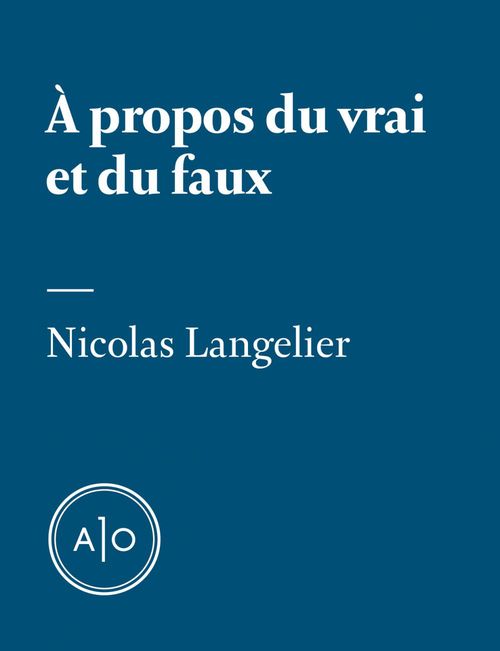 ebook cover of À propos du vrai et du faux, by Nicolas Langelier