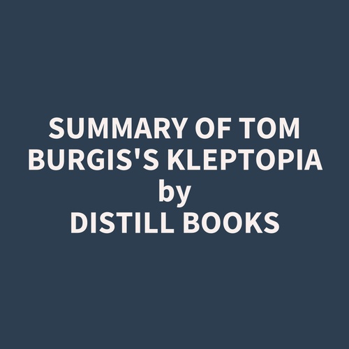 audiobook cover of Summary of Tom Burgis's Kleptopia, by Distill Books