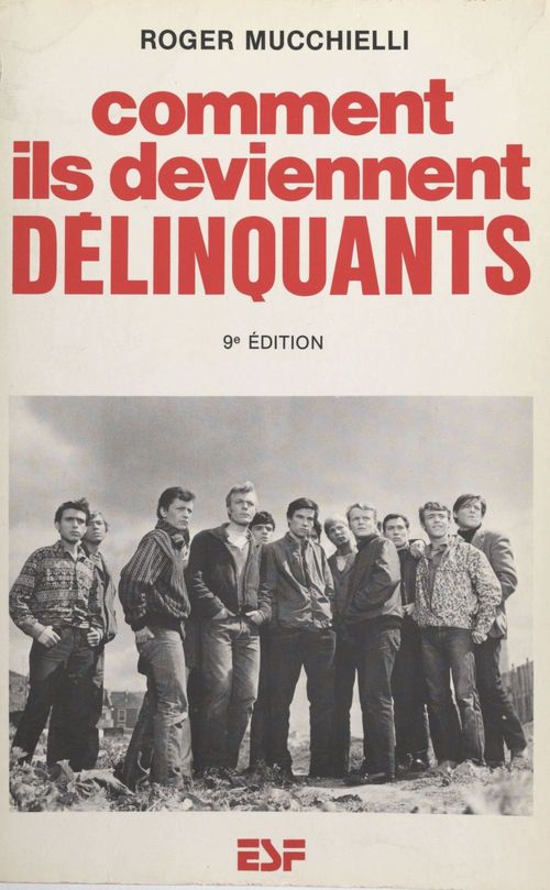 Couverture ebook de Comment ils deviennent délinquants : genèse et développement de la socialisation et de la dissocialité, de Roger Mucchielli