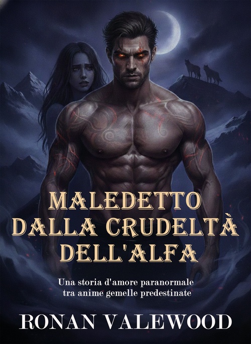 ebook cover of Maledetto dalla crudeltà dell'Alfa, by Ronan Valewood