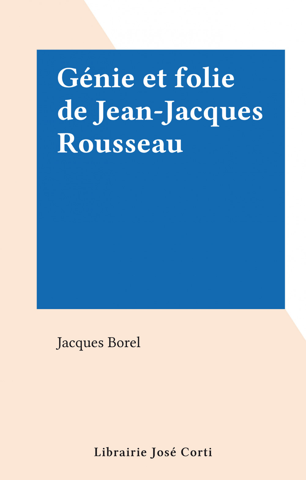 Couverture ebook de Génie et folie de Jean-Jacques Rousseau, de Jacques Borel