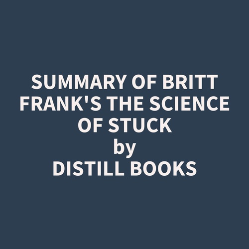 audiobook cover of Summary of Britt Frank's The Science of Stuck, by Distill Books