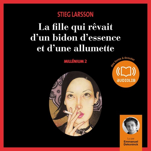 Couverture audiobook de La fille qui rêvait d'un bidon d'essence et d'une allumette - Millénium 2, de Stieg Larsson