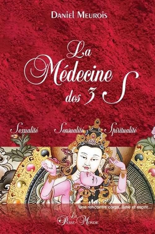 ebook cover of La Médecine des 3 S - Sexualité - Sensualité - Spiritualité, by Daniel Meurois