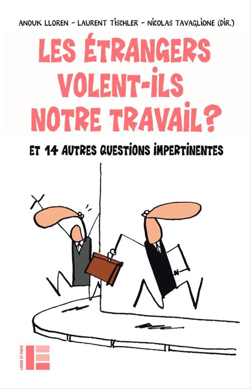 ebook cover of Les étrangers volent-ils notre travail ?, by Anouk Lloren, Nicolas Tavaglione, Laurent Tischler