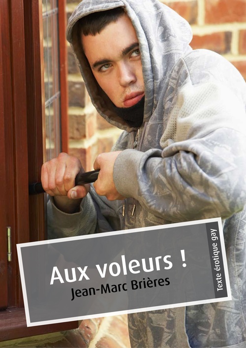 Couverture ebook de Aux voleurs ! (érotique gay), de Jean-Marc Brières