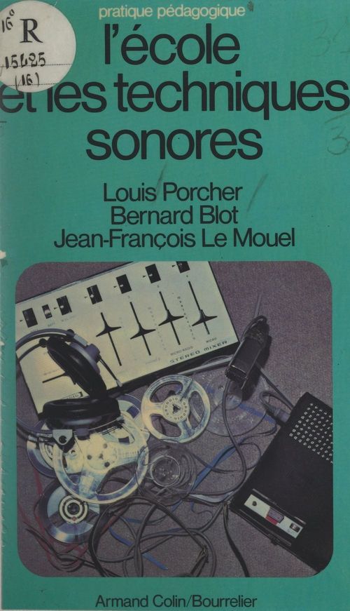 Couverture ebook de L'école et les techniques sonores, de Bernard Blot, Jean-Francois Le Mouel, Louis Porcher