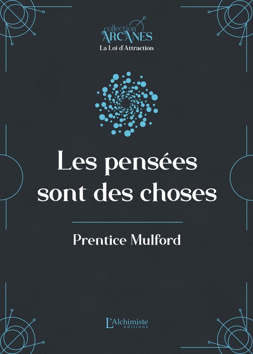 ebook cover of Les pensées sont des choses (La Loi d'Attraction), by Prentice Mulford, Lionel Cruzille (trad.)